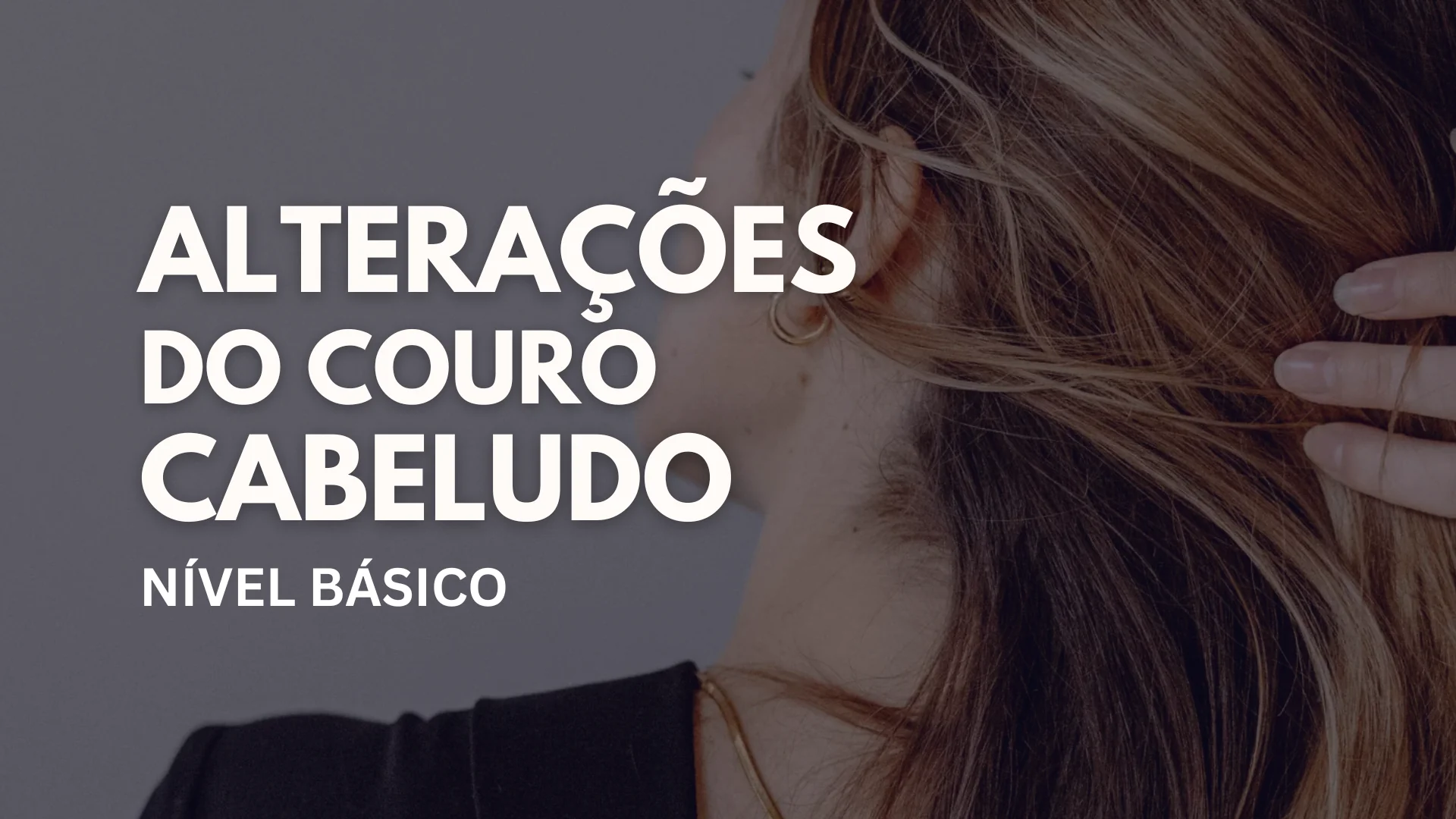 Alterações do Couro Cabeludo — Nível Básico